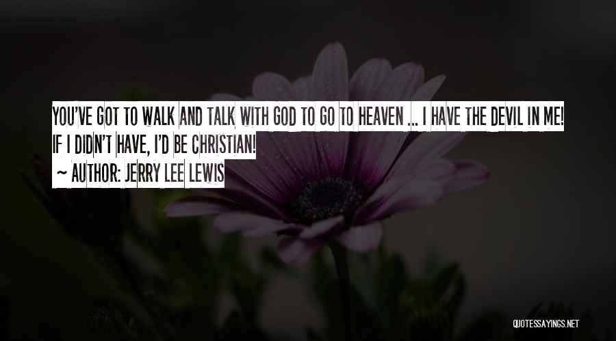 God Be With You Quotes By Jerry Lee Lewis