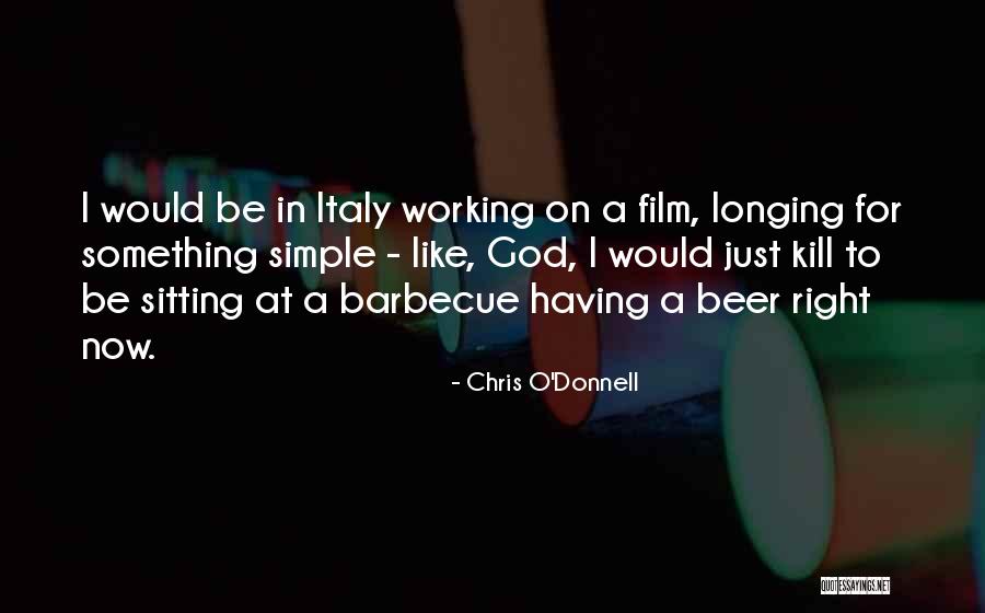 God Beer Quotes By Chris O'Donnell God Beer Quotes By Chris O'Donnell