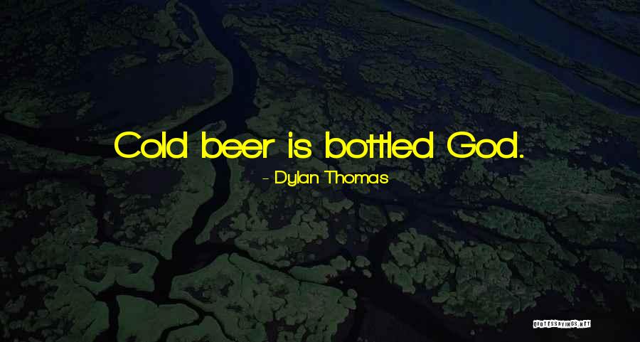 God Beer Quotes By Dylan Thomas God Beer Quotes By Dylan Thomas