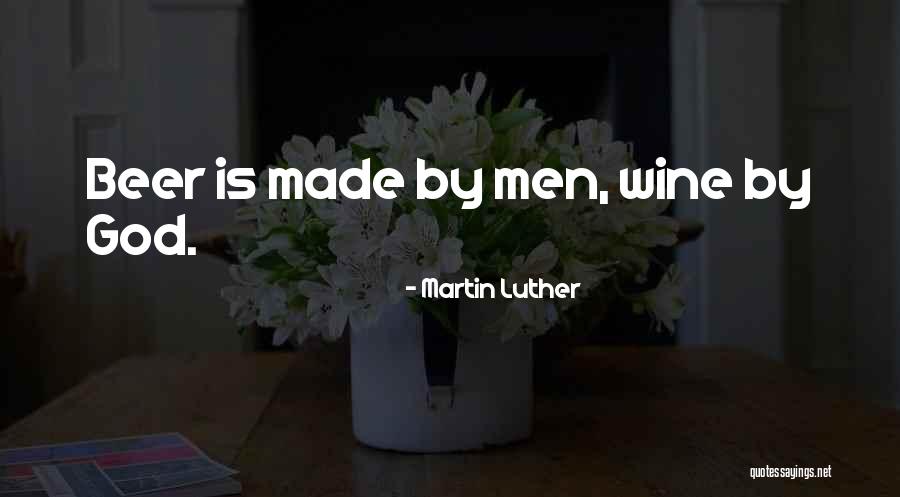 God Beer Quotes By Martin Luther God Beer Quotes By Martin Luther
