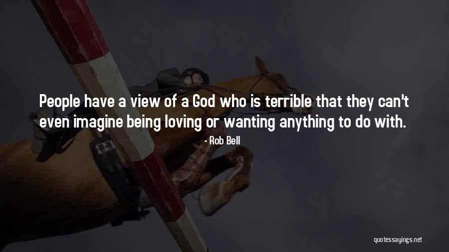 God Being Loving Quotes By Rob Bell God Being Loving Quotes By Rob Bell
