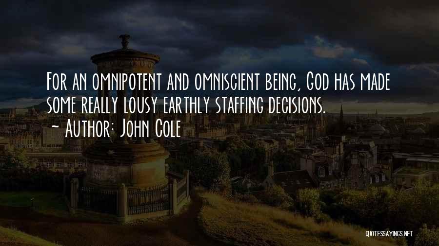 God Being Omnipotent Quotes By John Cole