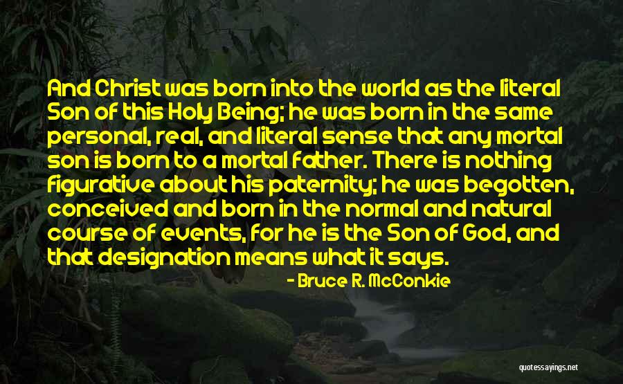 God Being Real Quotes By Bruce R. McConkie God Being Real Quotes By Bruce R. McConkie