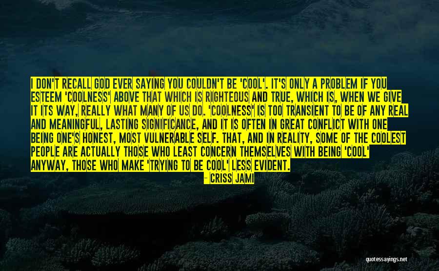 God Being Real Quotes By Criss Jami God Being Real Quotes By Criss Jami