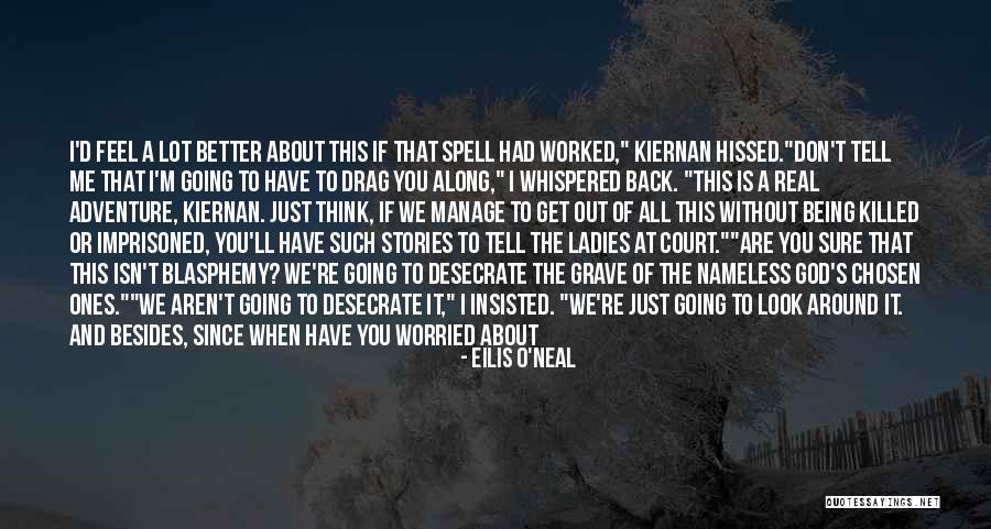 God Being Real Quotes By Eilis O'Neal God Being Real Quotes By Eilis O'Neal