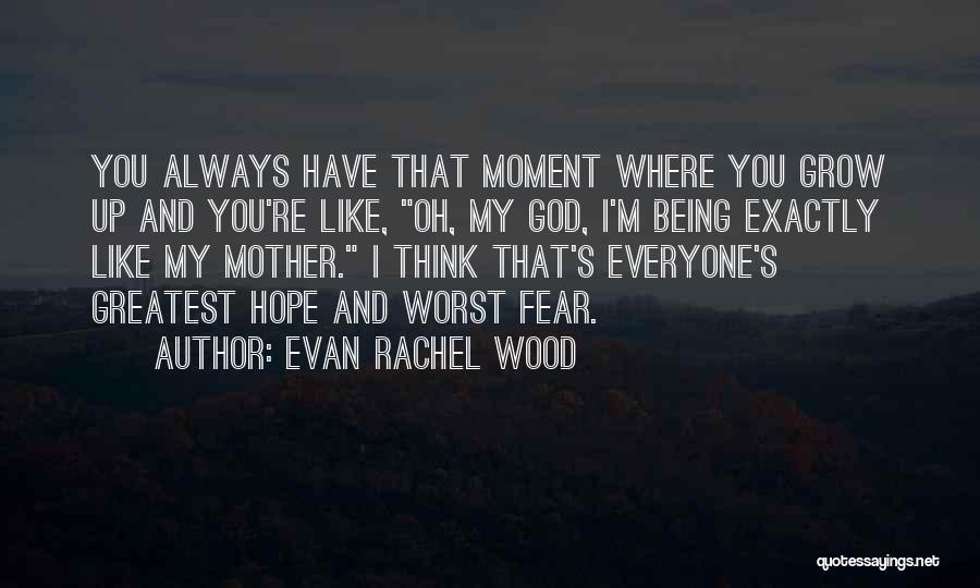 God Being With Us Always Quotes By Evan Rachel Wood