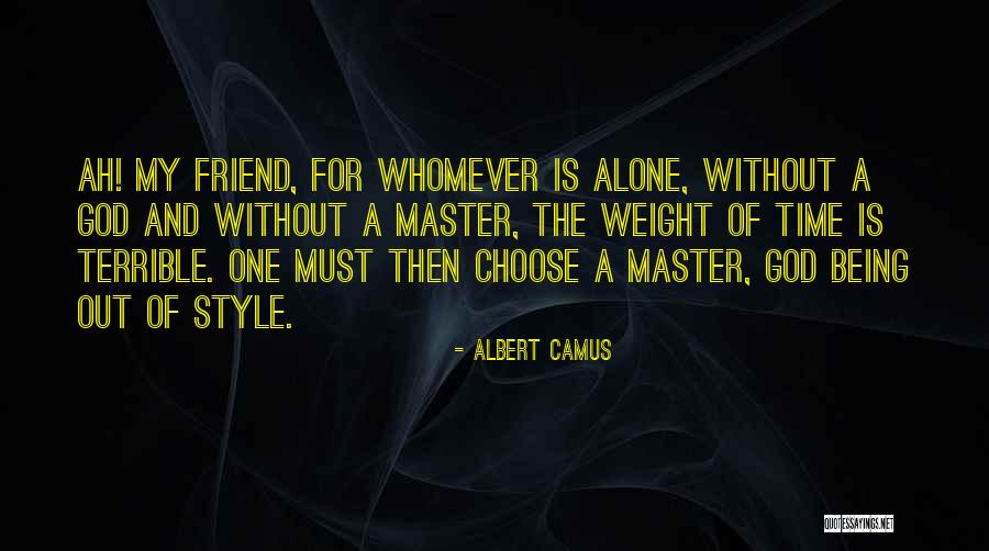 God Being Your Best Friend Quotes By Albert Camus God Being Your Best Friend Quotes By Albert Camus