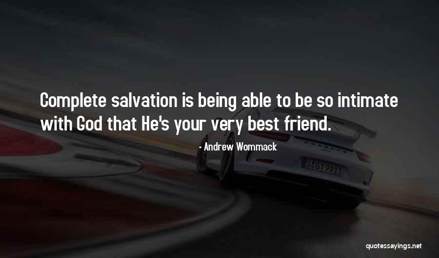 God Being Your Best Friend Quotes By Andrew Wommack God Being Your Best Friend Quotes By Andrew Wommack