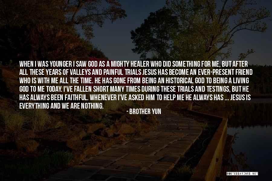 God Being Your Best Friend Quotes By Brother Yun God Being Your Best Friend Quotes By Brother Yun