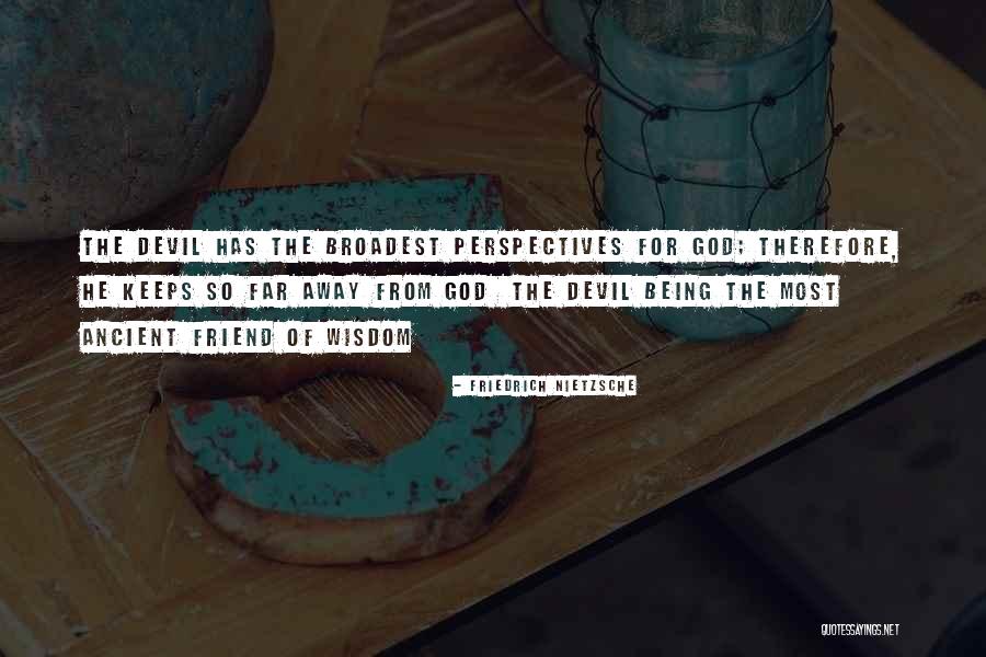 God Being Your Best Friend Quotes By Friedrich Nietzsche God Being Your Best Friend Quotes By Friedrich Nietzsche