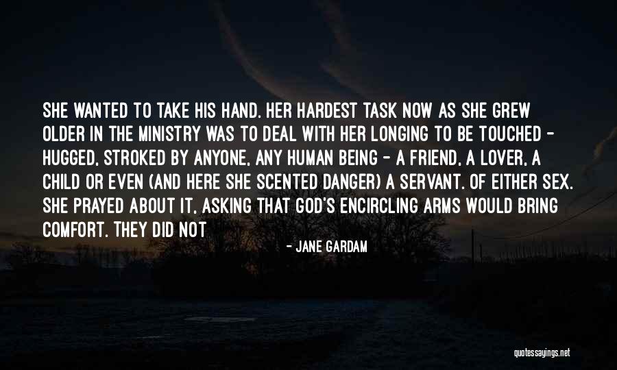 God Being Your Best Friend Quotes By Jane Gardam God Being Your Best Friend Quotes By Jane Gardam
