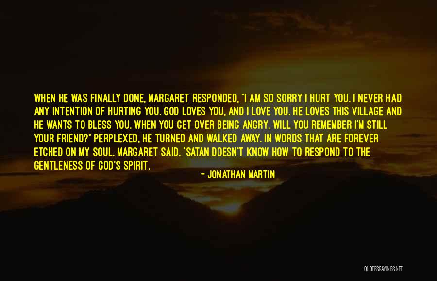 God Being Your Best Friend Quotes By Jonathan Martin God Being Your Best Friend Quotes By Jonathan Martin