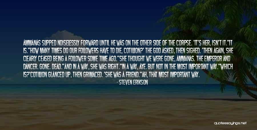 God Being Your Best Friend Quotes By Steven Erikson God Being Your Best Friend Quotes By Steven Erikson