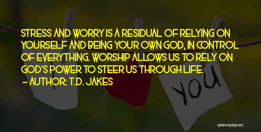 God Being Your Everything Quotes By T.D. Jakes