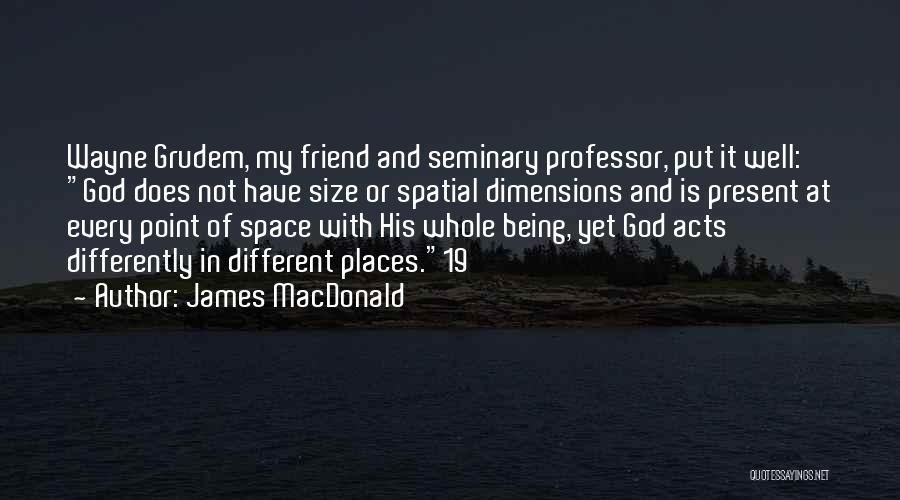 God Being Your Only Friend Quotes By James MacDonald