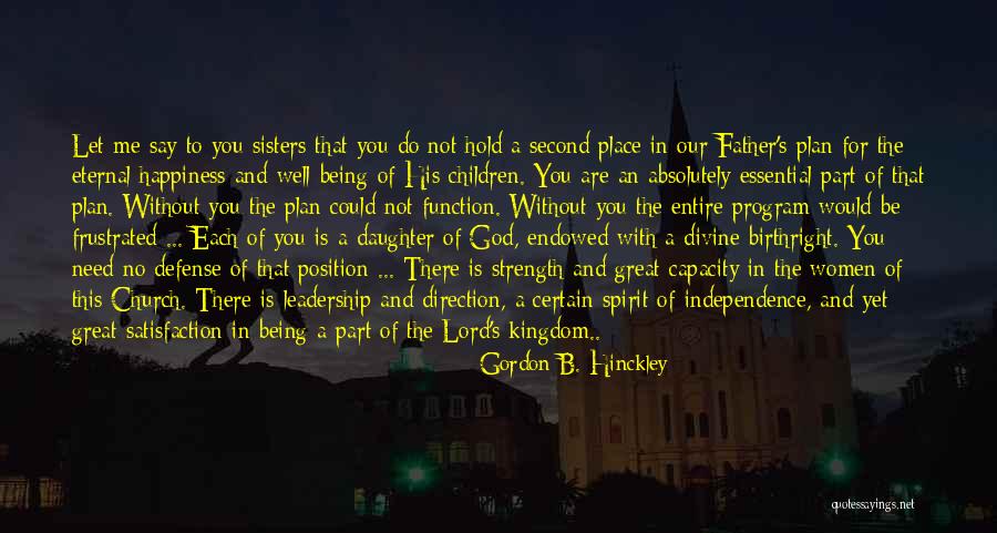 God Being Your Strength Quotes By Gordon B. Hinckley God Being Your Strength Quotes By Gordon B. Hinckley