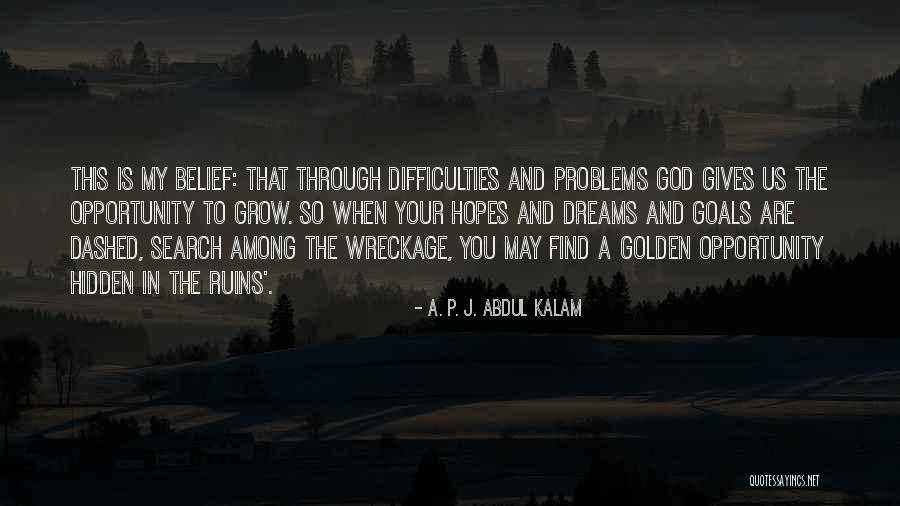 God Belief Quotes By A. P. J. Abdul Kalam God Belief Quotes By A. P. J. Abdul Kalam