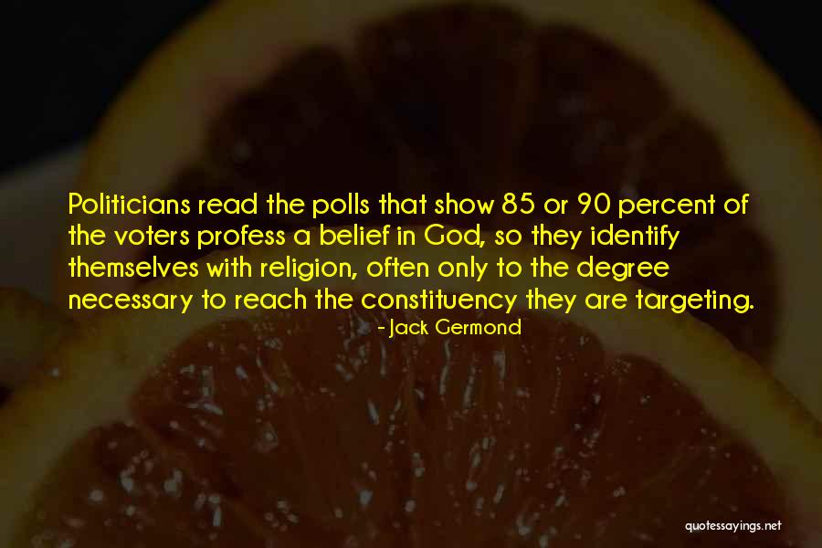 God Belief Quotes By Jack Germond God Belief Quotes By Jack Germond