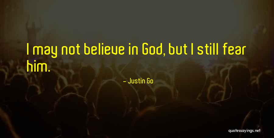 God Belief Quotes By Justin Go God Belief Quotes By Justin Go