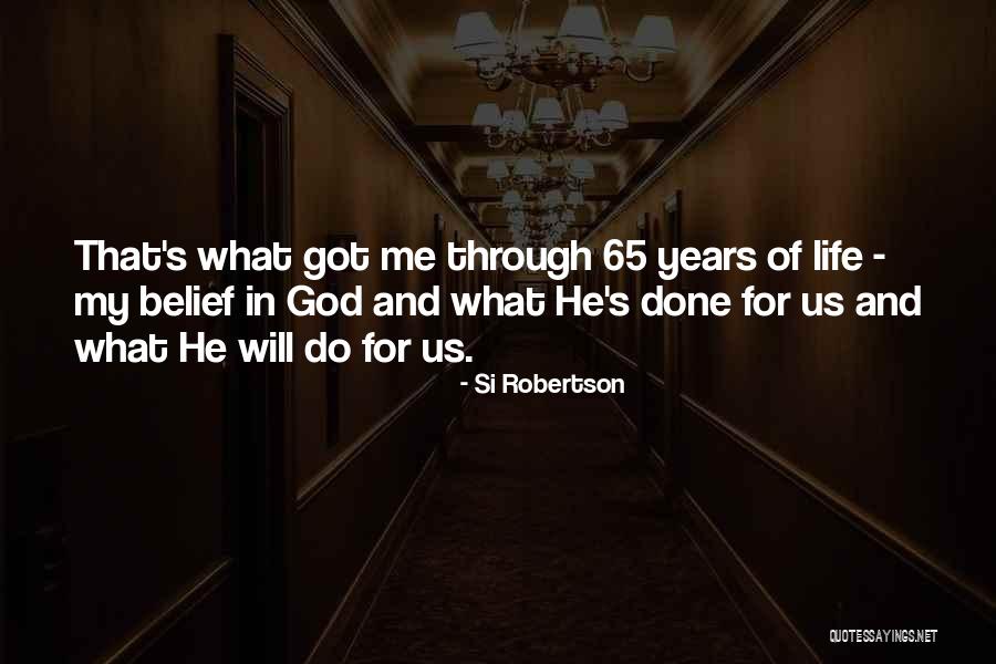God Belief Quotes By Si Robertson God Belief Quotes By Si Robertson