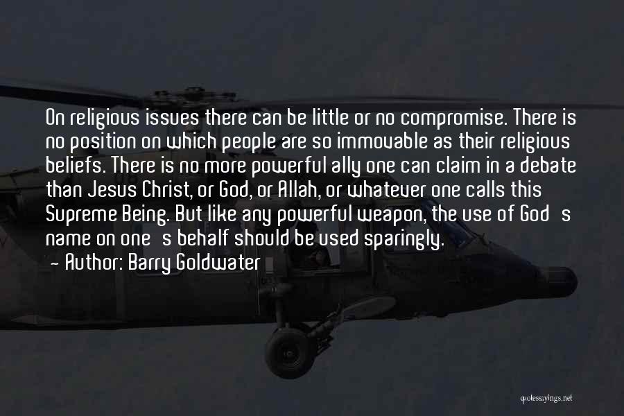 God Beliefs Quotes By Barry Goldwater