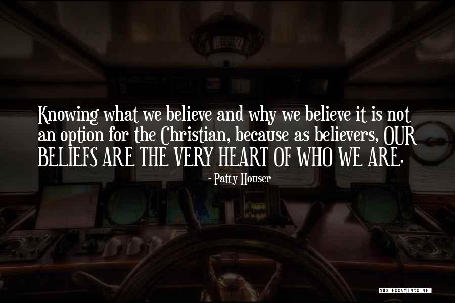 God Beliefs Quotes By Patty Houser