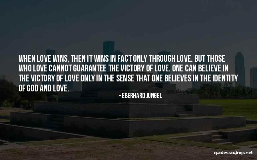 God Believes In Love Quotes By Eberhard Jungel God Believes In Love Quotes By Eberhard Jungel
