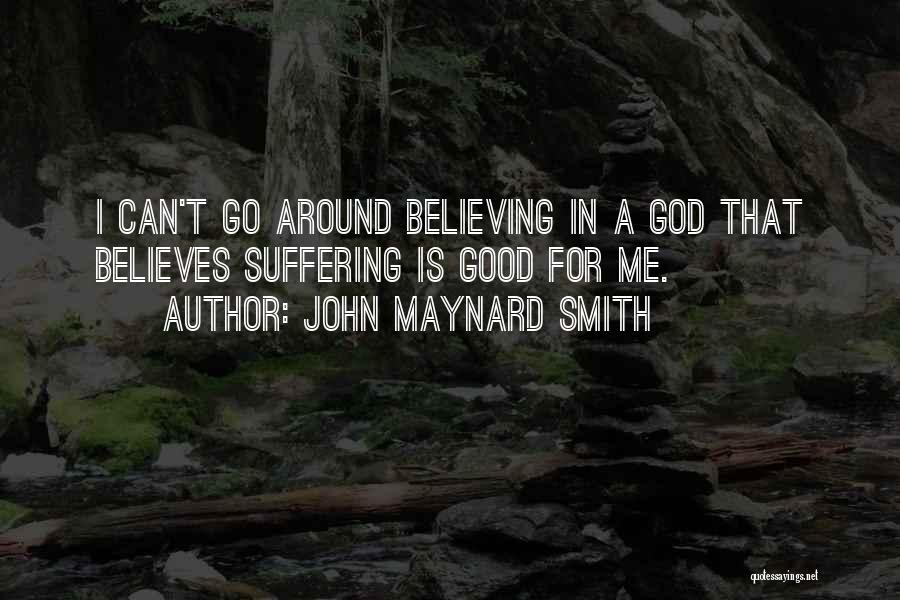 God Believes In Me Quotes By John Maynard Smith