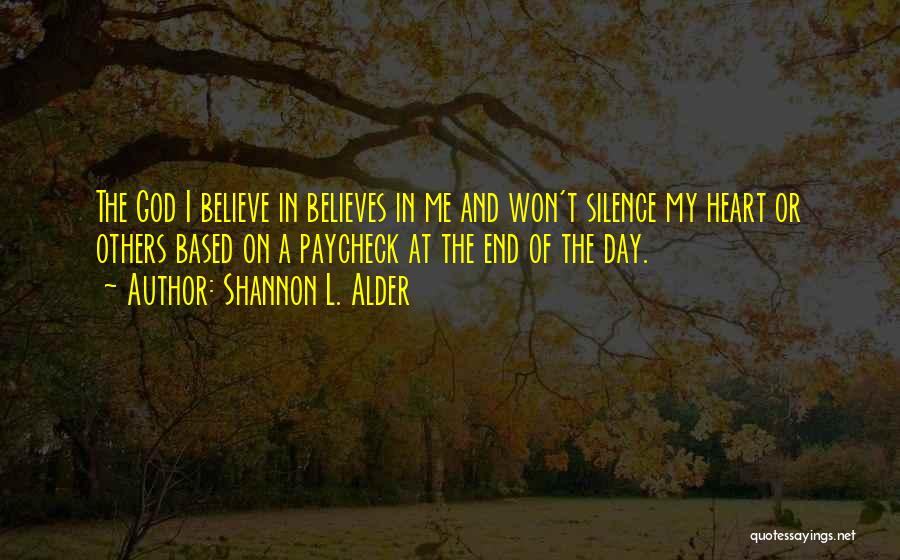 God Believes In Me Quotes By Shannon L. Alder