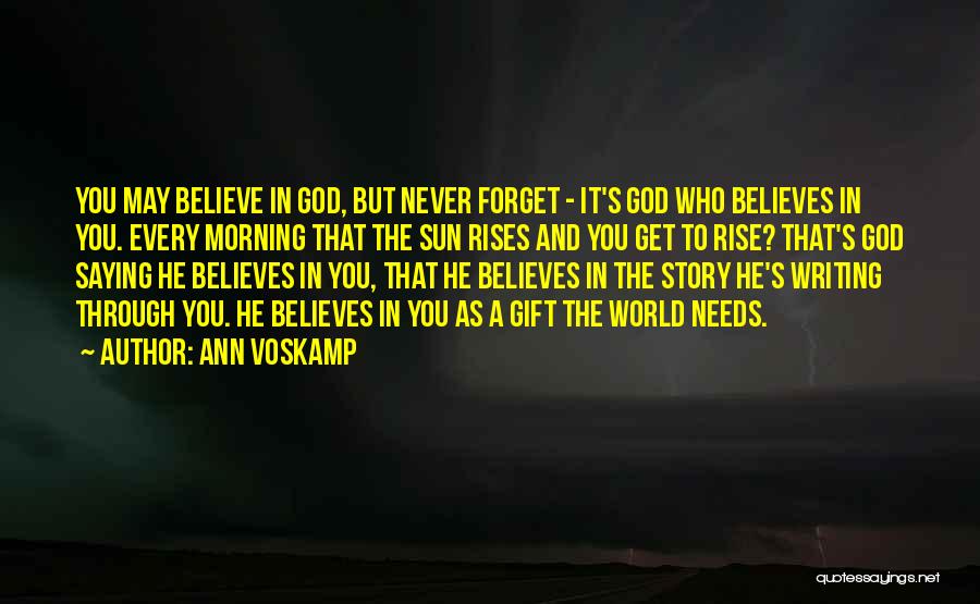 God Believes In You Quotes By Ann Voskamp