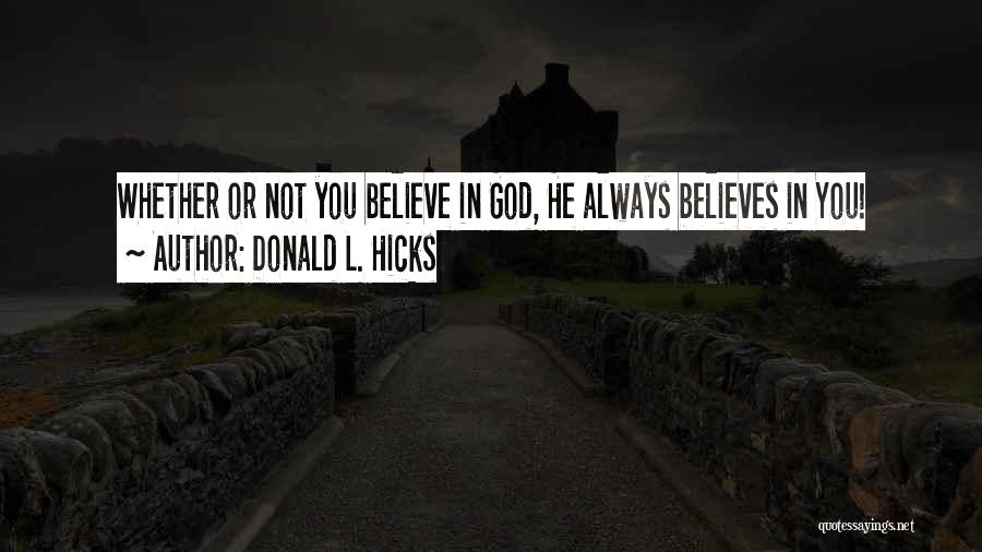 God Believes In You Quotes By Donald L. Hicks