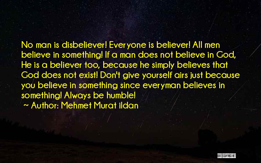 God Believes In You Quotes By Mehmet Murat Ildan