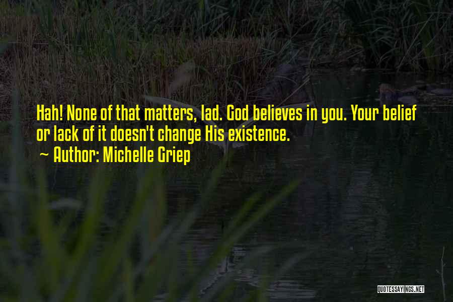 God Believes In You Quotes By Michelle Griep