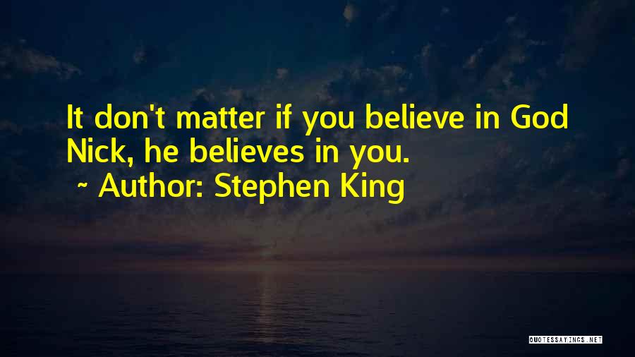 God Believes In You Quotes By Stephen King