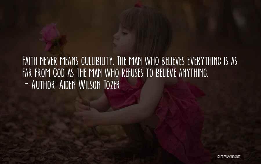 God Believes Quotes By Aiden Wilson Tozer