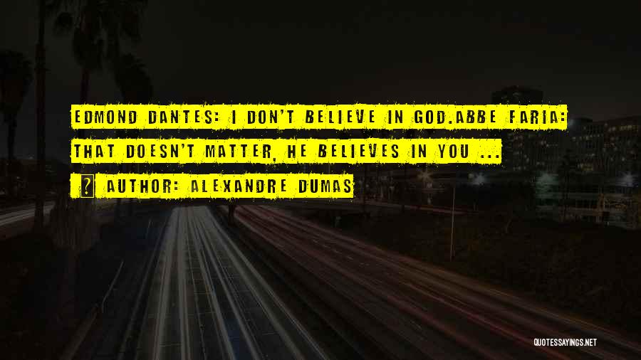 God Believes Quotes By Alexandre Dumas