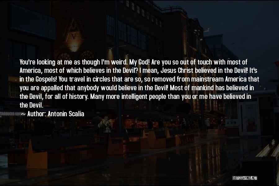 God Believes Quotes By Antonin Scalia