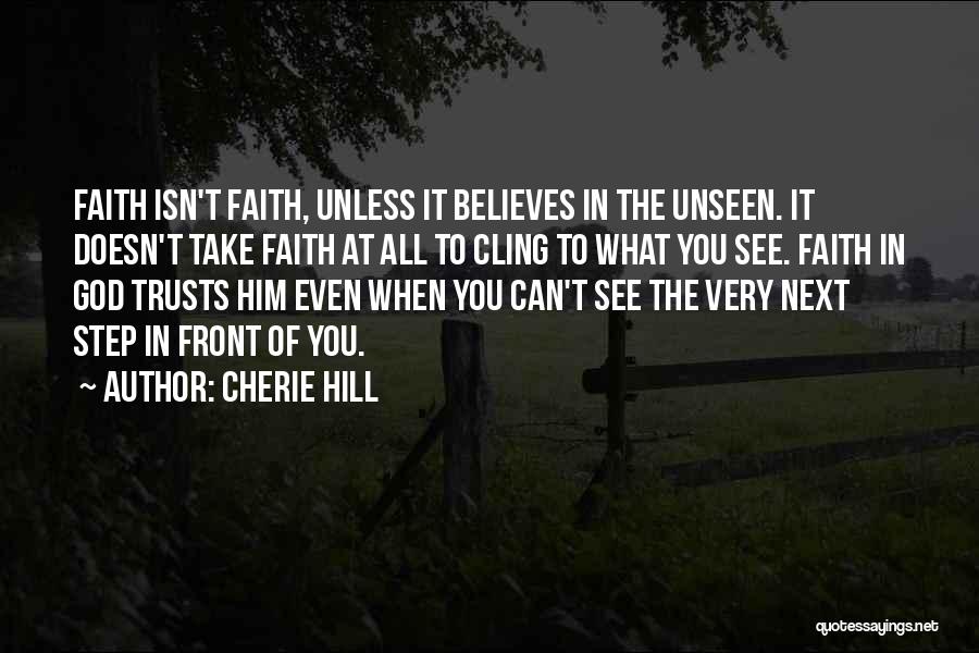 God Believes Quotes By Cherie Hill