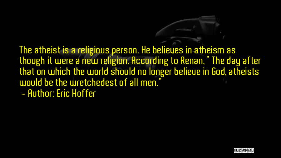 God Believes Quotes By Eric Hoffer
