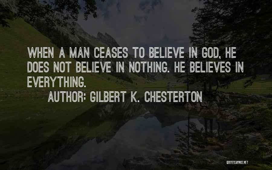 God Believes Quotes By Gilbert K. Chesterton