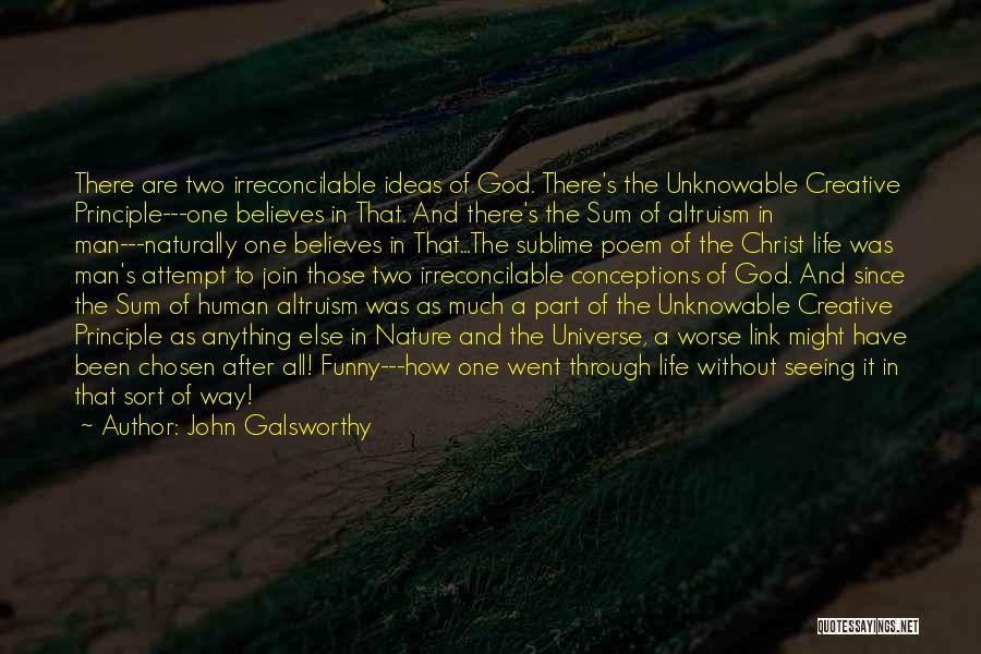 God Believes Quotes By John Galsworthy