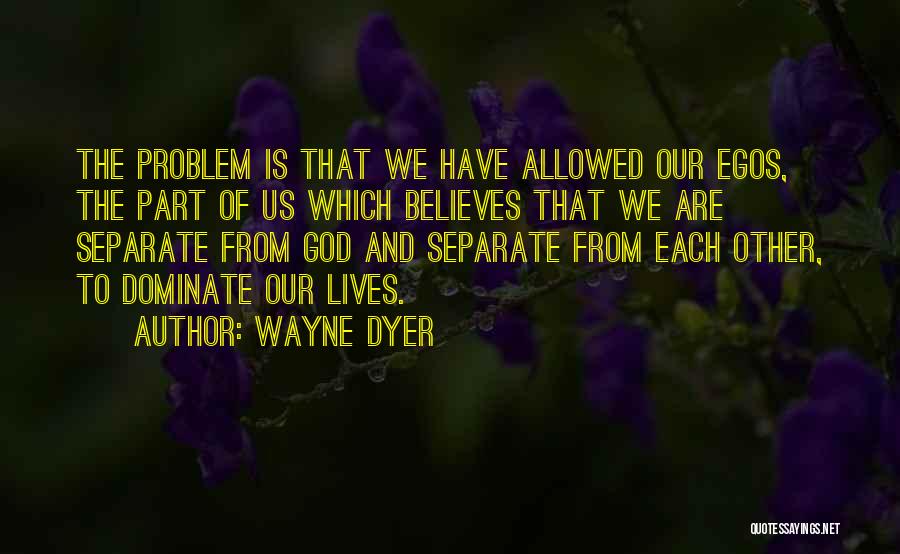 God Believes Quotes By Wayne Dyer