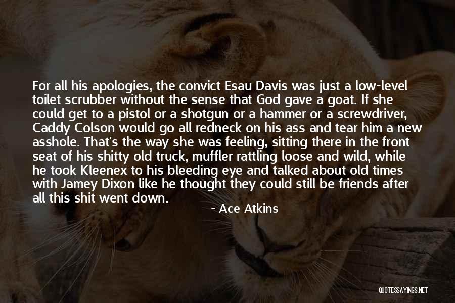 God Bleeding Quotes By Ace Atkins God Bleeding Quotes By Ace Atkins
