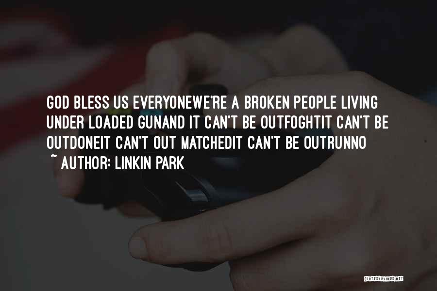 God Bless Everyone Quotes By Linkin Park