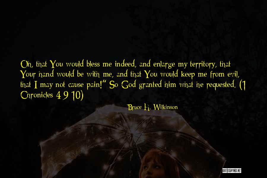 God Bless Me With You Quotes By Bruce H. Wilkinson God Bless Me With You Quotes By Bruce H. Wilkinson