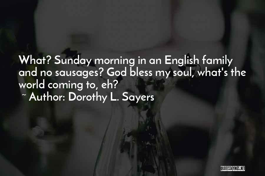 God Bless My Family Quotes By Dorothy L. Sayers