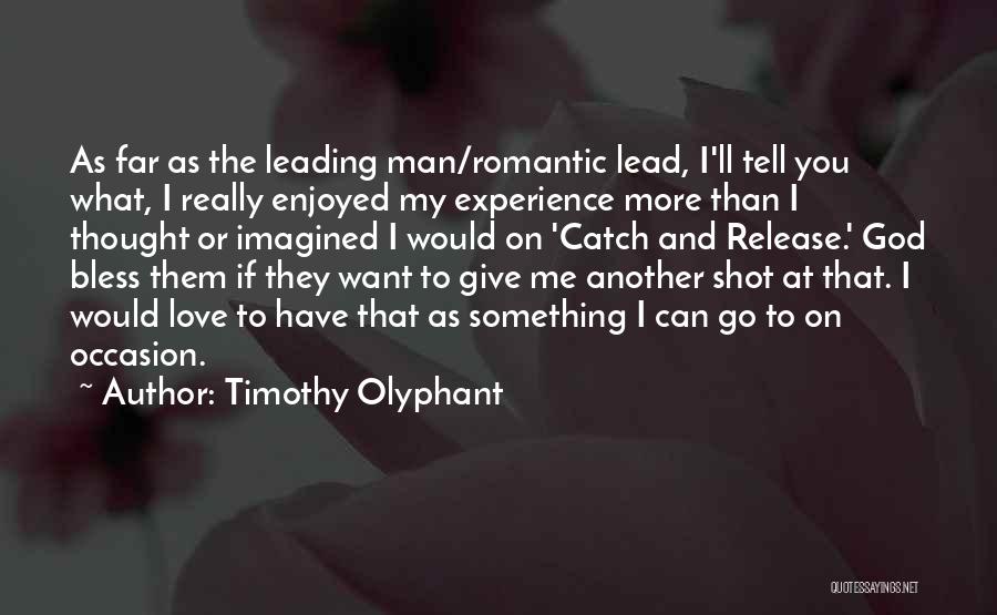 God Bless My Man Quotes By Timothy Olyphant