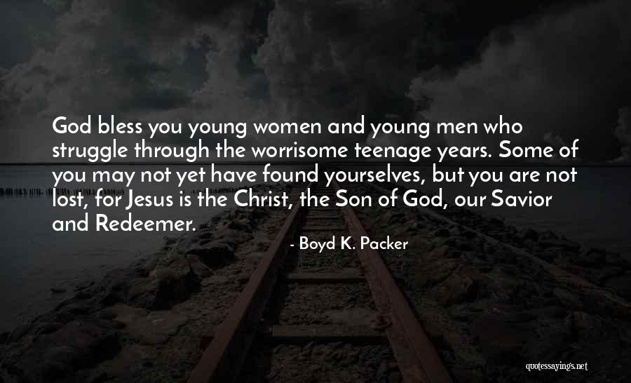 God Bless My Son Quotes By Boyd K. Packer God Bless My Son Quotes By Boyd K. Packer