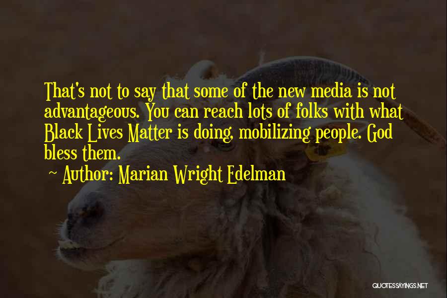 God Bless Them Quotes By Marian Wright Edelman