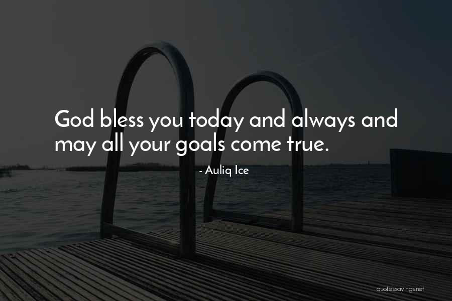 God Bless You All Quotes By Auliq Ice